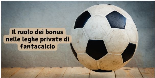 Il ruolo dei bonus nelle leghe private di fantacalcio